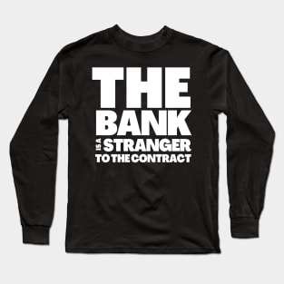 The Bank Is A Stranger To The Contract Long Sleeve T-Shirt